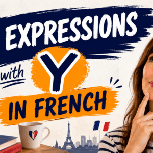 PDF of video "15 French Expressions with Y You Need to Know"