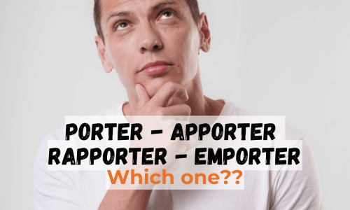 Porter, apporter, Rapporter, Emporter